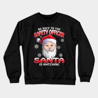 Be Nice To The Safety Officer Santa is Watching Crewneck Sweatshirt